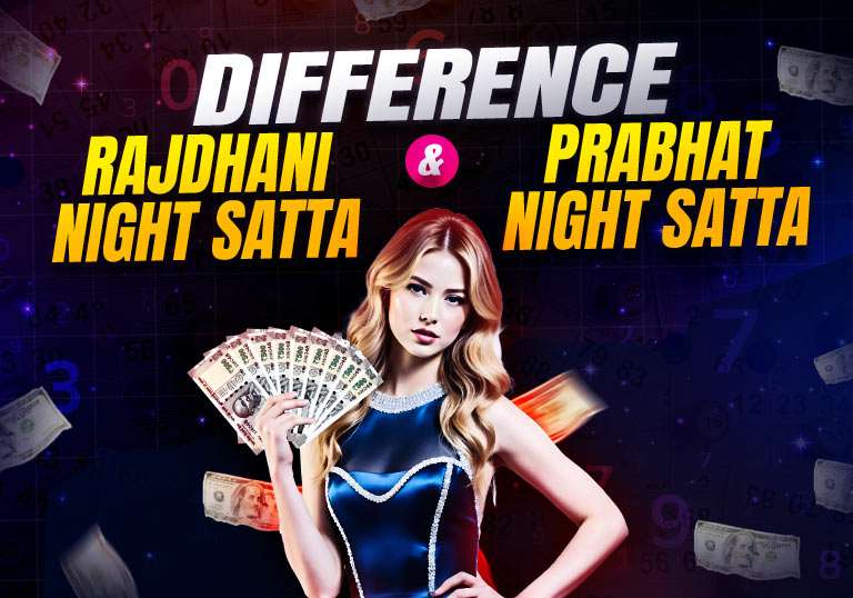 Rajdhani Night and Prabhat Night Satta: Know the Difference – Tiger Prabhat World Satta Matka