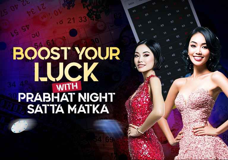 How Prabhat Night Satta Matka Can Boost Your Luck – Tiger Prabhat World Satta Matka