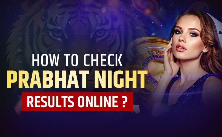 Easy Guide: How to Check Prabhat Night Results Online – Tiger Prabhat World Satta Matka