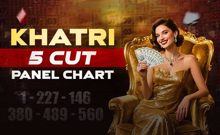 Khatri 5 Cut Panel Chart: A Guide for Satta Matka Players – Tiger Prabhat World Satta Matka