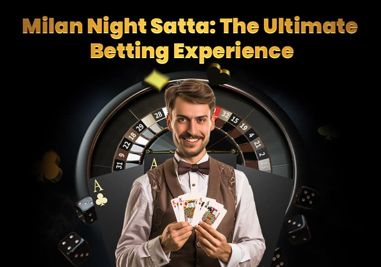 Milan Night Satta: The Ultimate Betting Experience – Tiger Prabhat World Satta Matka