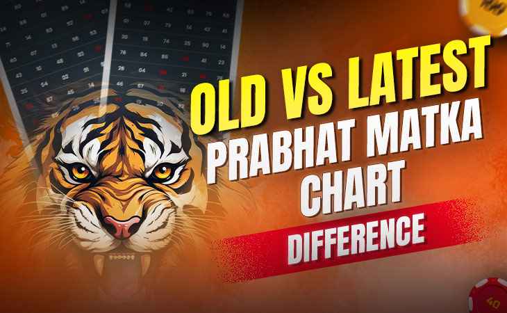Old vs Latest Prabhat Matka Chart: What’s the Difference? – Tiger Prabhat World Satta Matka