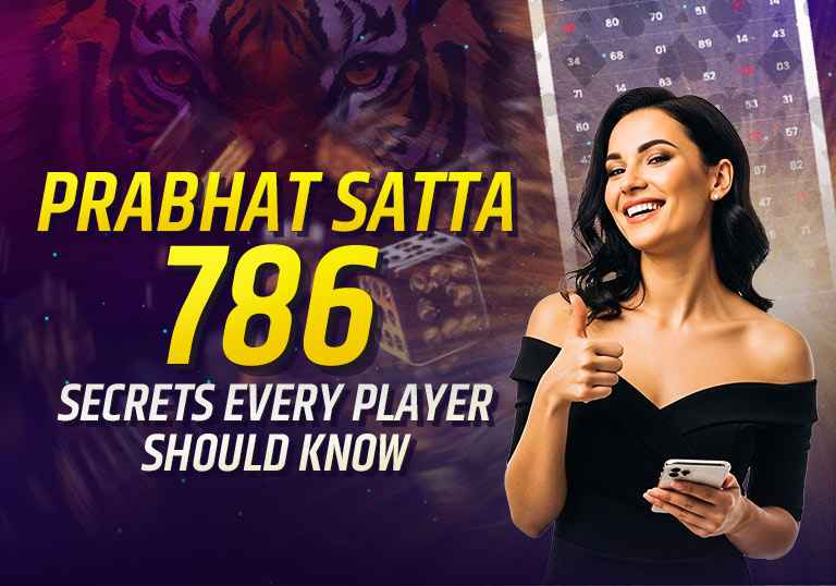 Prabhat Satta 786 Secrets Every Player Should Know – Tiger Prabhat World Satta Matka