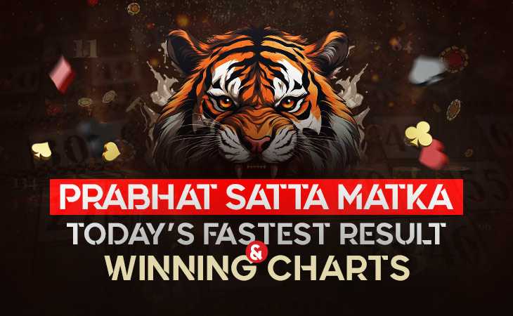 Prabhat Satta Matka: Today’s Fastest Result & Winning Charts – Tiger Prabhat World Satta Matka