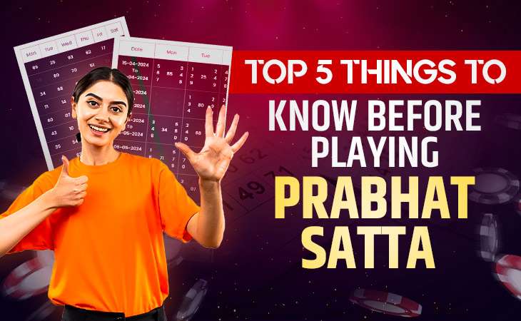 Top 5 Things to Know Before Playing Prabhat Satta – Tiger Prabhat World Satta Matka