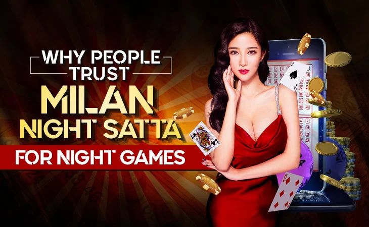 Why People Trust Milan Night Satta for Night Games – Tiger Prabhat World Satta Matka